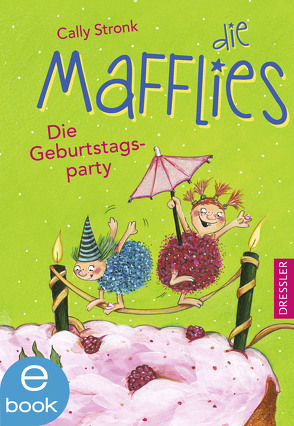 Die Mafflies – Die Geburtstagsparty von Hammerle,  Nina, Stronk,  Cally