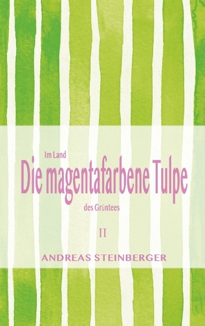 Die magentafarbene Tulpe von Steinberger,  Andreas