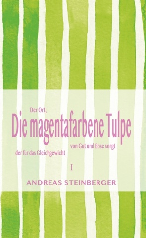 Die magentafarbene Tulpe von Steinberger,  Andreas