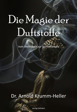 Die Magie der Duftstoffe von Krumm-Heller,  Arnold