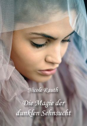 Die Magie der dunklen Sehnsucht von Rauth,  Nicole