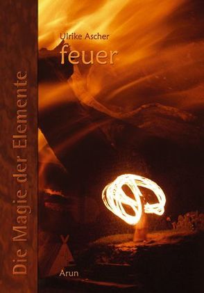 Die Magie der Elemente / Die Magie der Elemente – Band 2 von Ascher,  U, Ascher,  Ulrike, Pohle,  A, Ulbrich,  B, Warneck,  I, Weiher,  D