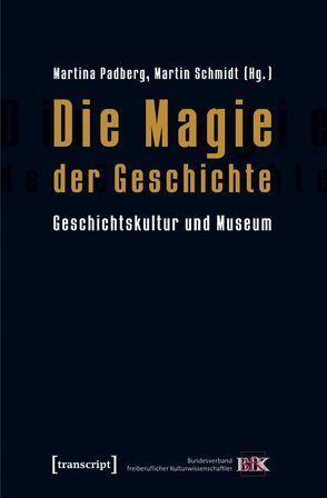 Die Magie der Geschichte von Padberg,  Martina, Schmidt,  Martin