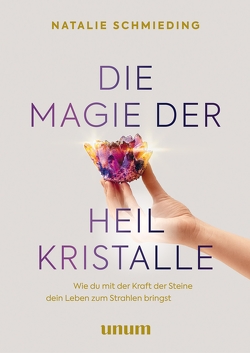 Die Magie der Heilkristalle von Schmieding,  Natalie