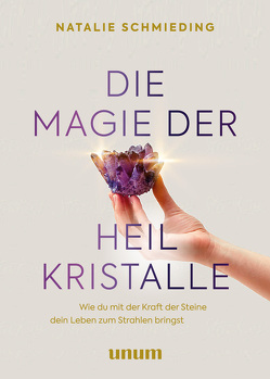 Die Magie der Heilkristalle von Schmieding,  Natalie