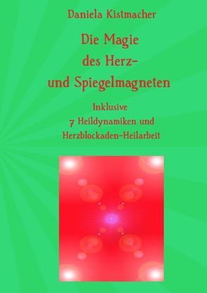 Die Magie des Herz- und Spiegelmagneten von Kistmacher,  Daniela