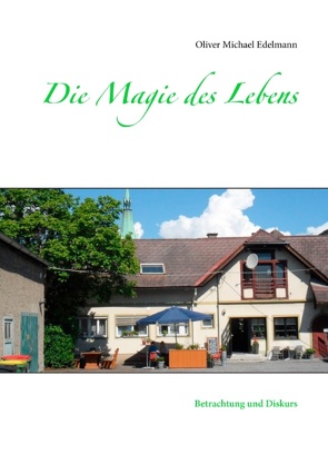 Die Magie des Lebens von Edelmann,  Oliver Michael