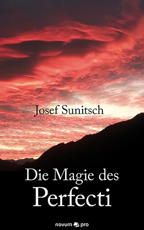 Die Magie des Perfecti von Sunitsch,  Josef