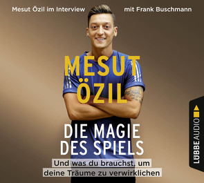 Die Magie des Spiels von Buschmann,  Frank, Özil,  Mesut, Psotta,  Kai