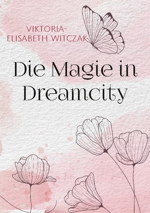 Die Magie in Dreamcity von Witczak,  Viktoria-Elisabeth