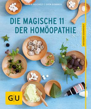 Die magische 11 der Homöopathie von Reichelt,  Katrin, Sommer,  Sven