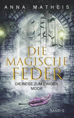 Die magische Feder – Band 2 von Matheis,  Anna