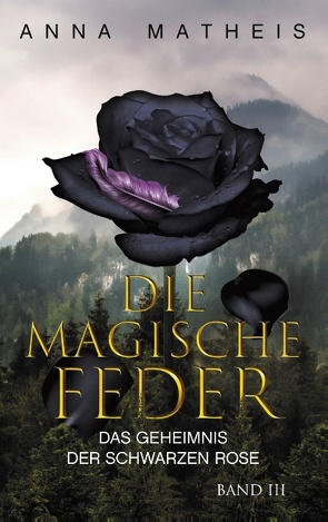 Die magische Feder – Band 3 von Matheis,  Anna