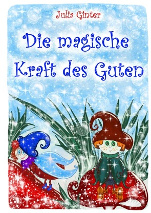 Die magische Kraft des Guten von Ginter,  Julia