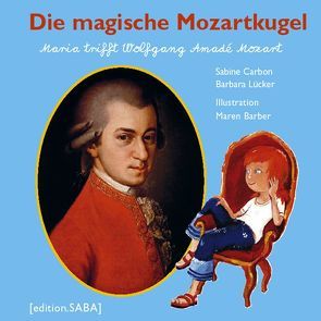 Die magische Mozartkugel von Barber,  Maren, Carbon,  Sabine