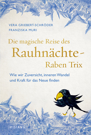 Die magische Reise des Rauhnächte-Raben Trix von Griebert-Schröder,  Vera, Muri,  Franziska