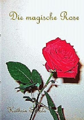 Die magische Rose von Szkola,  Kathrin