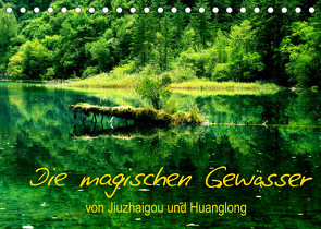 Die magischen Gewässer von Jiuzhaigou und Huanglong (Tischkalender 2022 DIN A5 quer) von Joecks,  Armin