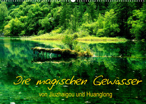 Die magischen Gewässer von Jiuzhaigou und Huanglong (Wandkalender 2022 DIN A2 quer) von Joecks,  Armin