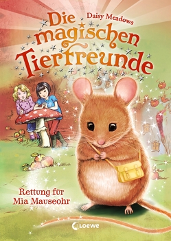 Die magischen Tierfreunde 2 – Rettung für Mia Mauseohr von Margineanu,  Sandra, Meadows,  Daisy