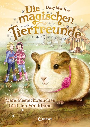 Die magischen Tierfreunde 8 – Mara Meerschweinchen hilft den Waldtieren von Margineanu,  Sandra, Meadows,  Daisy