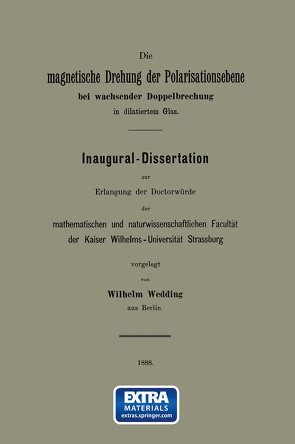 Die magnetische Drehung der Polarisationsebene bei wachsender Doppelbrechung in dilatiertem Glas von Wedding,  Wilhelm