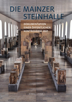 Die Mainzer Steinhalle von Bürgerrat Steinhalle, Ehmig,  Ulrike, Haus des Erinnerns für Demokratie und Akzeptanz, König,  Judith, Mainzer Altertumsverein, Matheus,  Michael, Verein der Freude des Landesmuseums Mainz e.V.