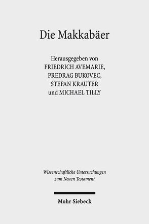 Die Makkabäer von Avemarie,  Friedrich, Bukovec,  Predrag, Krauter,  Stefan, Stoppel,  Hendrik, Tilly,  Michael