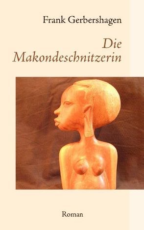 Die Makondeschnitzerin von Gerbershagen,  Frank