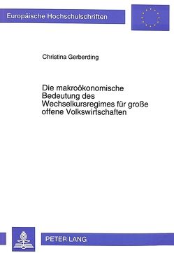 Die makroökonomische Bedeutung des Wechselkursregimes für große offene Volkswirtschaften von Gerberding,  Christina