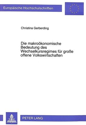 Die makroökonomische Bedeutung des Wechselkursregimes für große offene Volkswirtschaften von Gerberding,  Christina