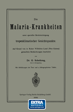 Die Malaria-Krankheiten unter specieller Berücksichtigung tropenklimatischer Gesichtspunkte von Schellong,  O.