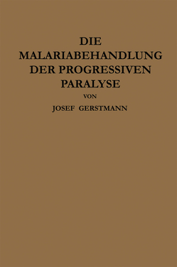 Die Malariabehandlung der Progressiven Paralyse von Gerstmann,  Josef, Wagner-Jauregg,  Julius