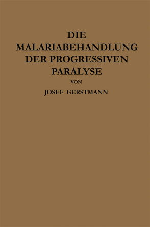 Die Malariabehandlung der Progressiven Paralyse von Gerstmann,  Josef, Wagner-Jauregg,  Julius