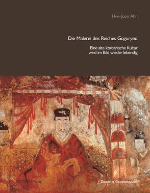 Die Malerei des Reiches Goguryeo von Ahn,  Hwi-Joon, Schibel,  Wolfgang, Schibel-Yang,  Gwi-Bun