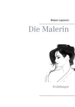 Die Malerin von Lapcevic,  Boban