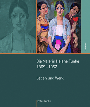 Die Malerin Helene Funke 1869 – 1957 von Funke,  Peter