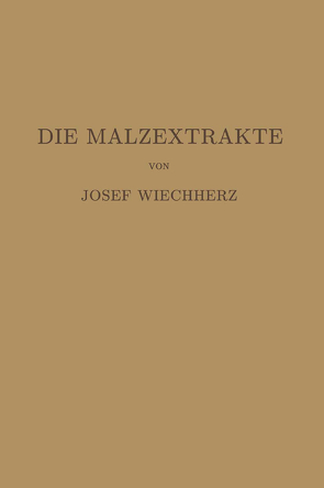 Die Malzextrakte von Weichherz,  Josef