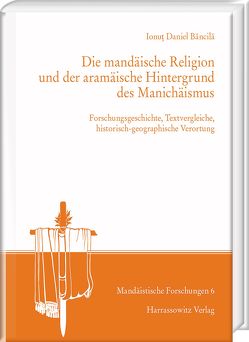 Die mandäische Religion und der aramäische Hintergrund des Manichäismus von Băncilă,  Ionuţ Daniel