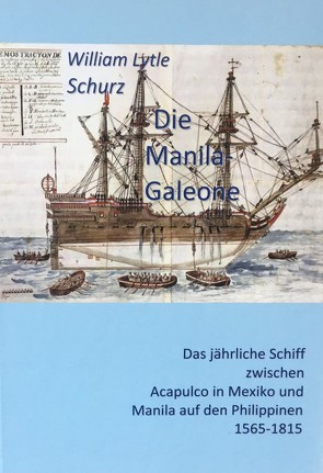 Die Manila-Galeone von Kohl,  Dr. Thomas, Schurz,  William Lytle