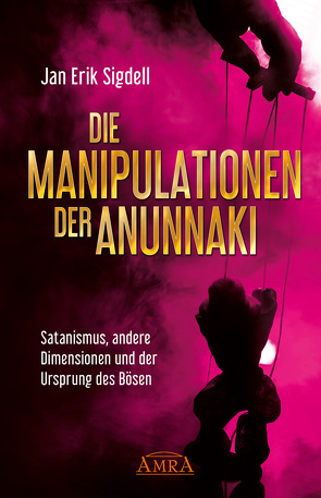 Die Manipulationen der Anunnaki von Sigdell,  Jan Erik