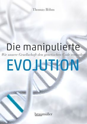 Die manipulierte Evolution von Böhm,  Thomas