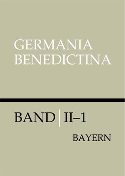 Die Männer- und Frauenklöster der Benediktiner in Bayern von Bayerische Benediktinerakademie,  Historische Sektion, Flachenecker,  Helmut, Heim,  Manfred, Hildebrandt,  Maria, Kaufmann,  Michael, Wüst,  Wolfgang