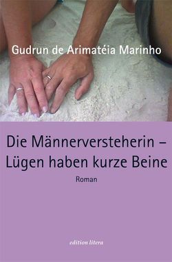 Die Männerversteherin – Lügen haben kurze Beine von de Arimatéia Marinho,  Gudrun