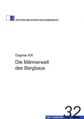 Die Männerwelt des Bergbaus von Kift,  Dagmar