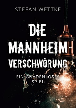 Die Mannheim-Verschwörung von Wettke,  Stefan