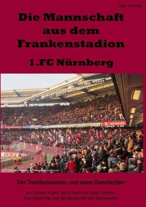 Die Mannschaft aus dem Frankenstadion – 1.FC Nürnberg von Nickenig,  Dieter