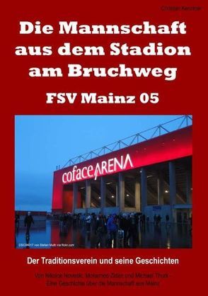 Die Mannschaft aus dem Stadion am Bruchweg – FSV Mainz 05 von Kenntner,  Christian