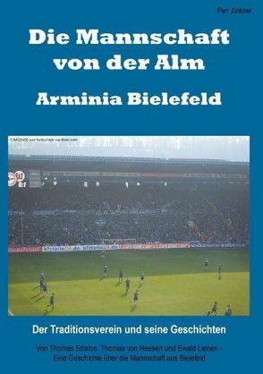 Die Mannschaft von der Alm – Arminia Bielefeld von Zinkner,  Perr