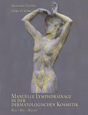 Die Manuelle Lymphdrainage in der dermatologischen Kosmetik von Asdonk,  Hans T, Fischer,  Ingeborg